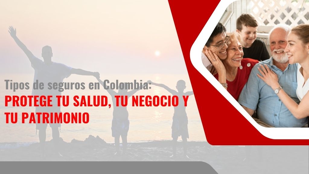 Tipos de seguros en Colombia - GIP Seguros