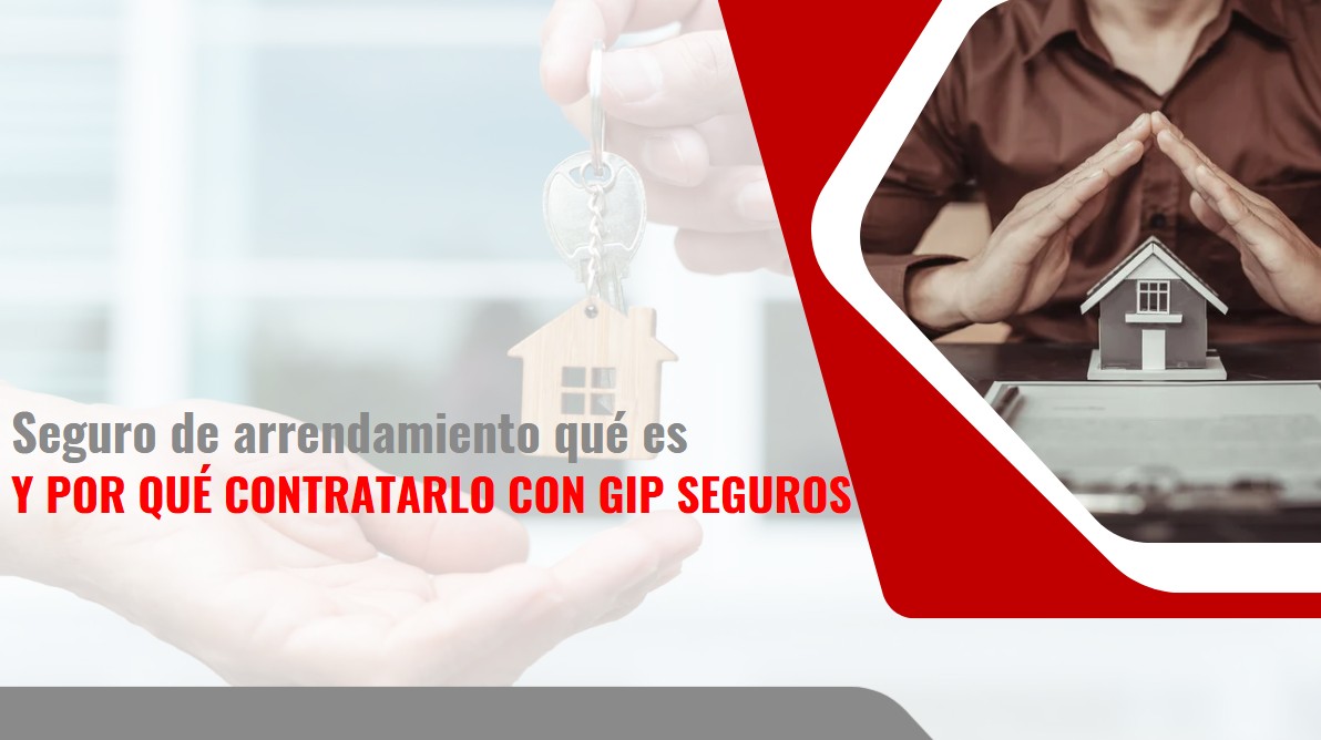 Seguro de arrendamiento qué es y por qué contratarlo con Gip Seguros